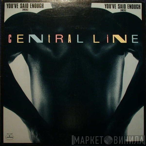  Central Line  - You've Said Enough