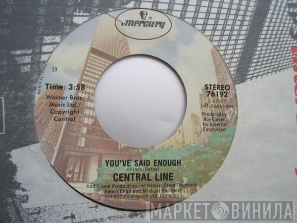  Central Line  - You've Said Enough