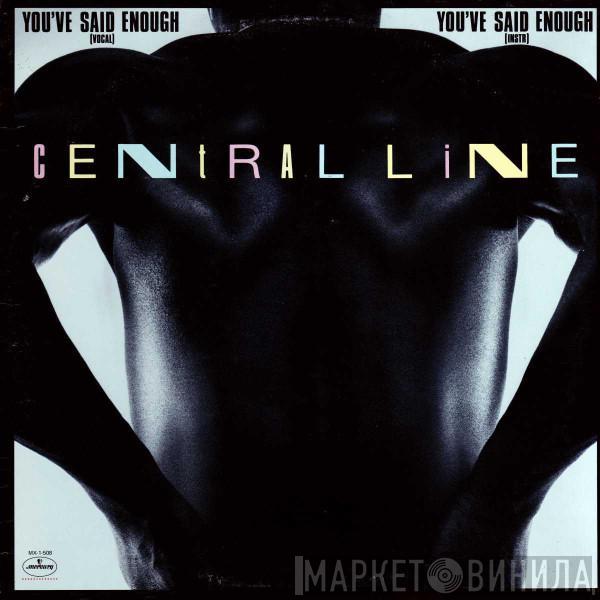  Central Line  - You've Said Enough