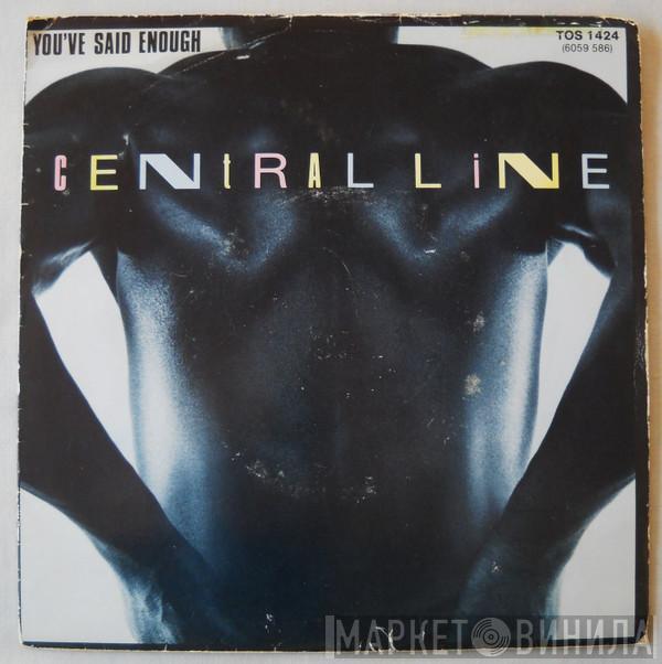  Central Line  - You've Said Enough