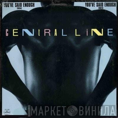 Central Line - You've Said Enough