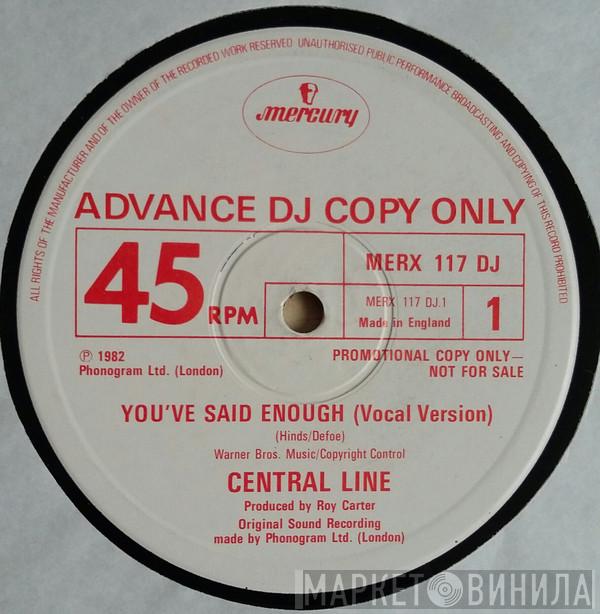  Central Line  - You've Said Enough