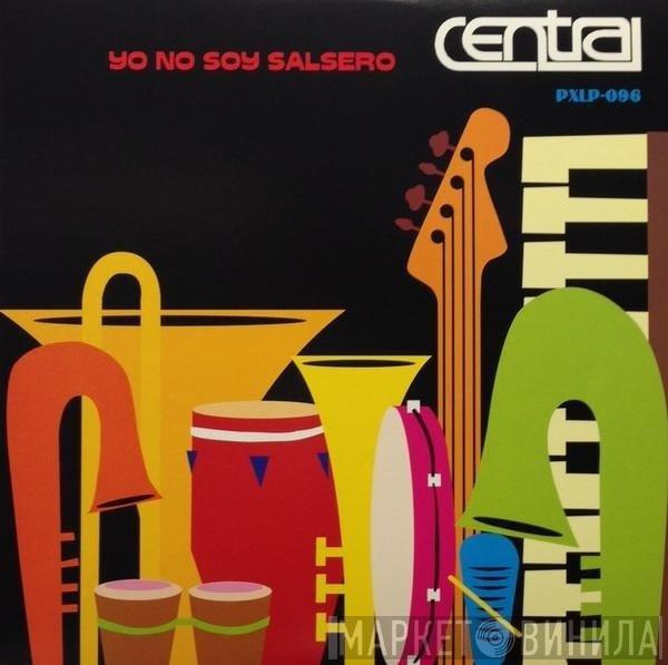  Central   - Yo No Soy Salsero