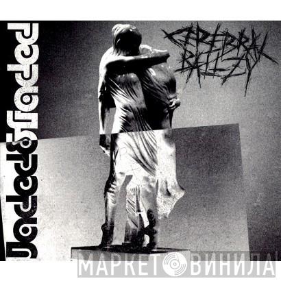 Cerebral Ballzy - Jaded & Faded