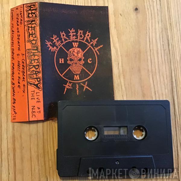 Cerebral Fix - We Need Therapy: Live At The N.E.C.