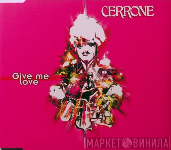  Cerrone  - Give Me Love