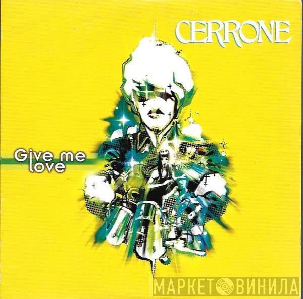  Cerrone  - Give Me Love