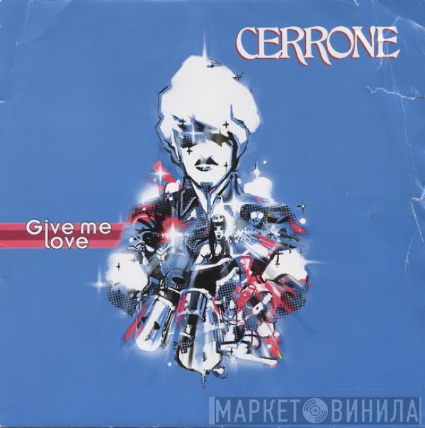  Cerrone  - Give Me Love