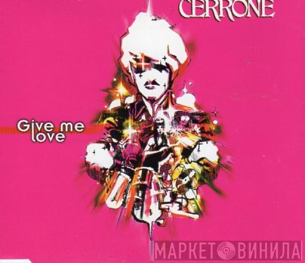  Cerrone  - Give Me Love