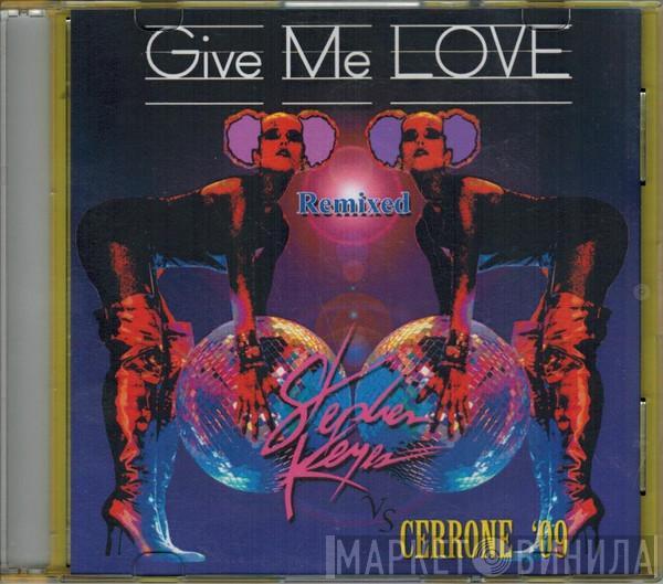 , Cerrone  Stephen Keyes  - Give Me Love - Remixed '09
