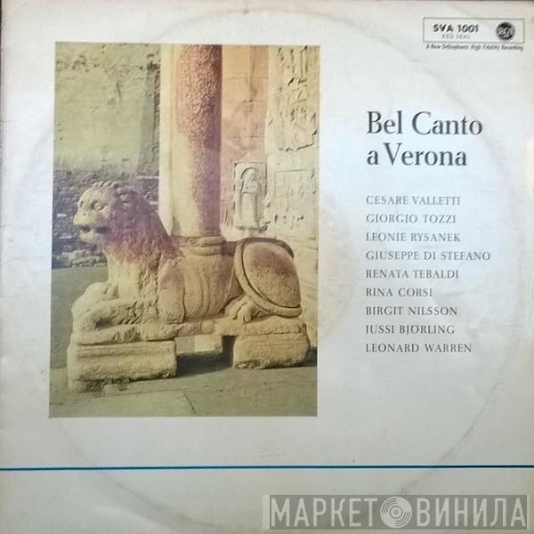 , Cesare Valletti , Giorgio Tozzi , Leonie Rysanek , Giuseppe di Stefano , Renata Tebaldi , Rina Corsi , Birgit Nilsson , Jussi Björling  Leonard Warren  - Bel Canto A Verona