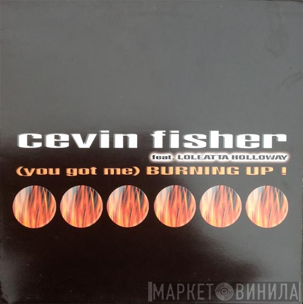  Cevin Fisher  - (You Got Me) Burning Up!