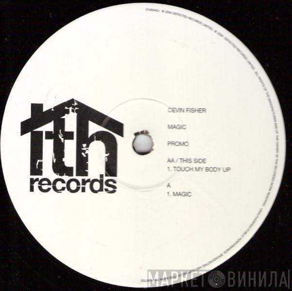 Cevin Fisher - Magic / Touch My Body Up