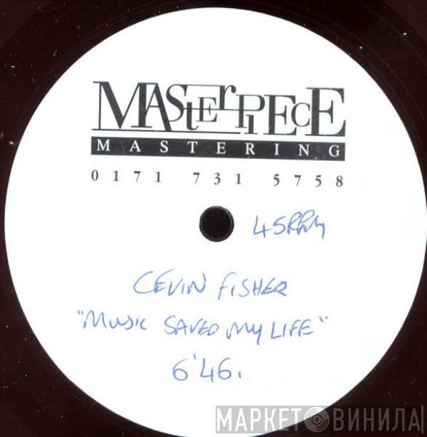  Cevin Fisher  - Music Saved My Life