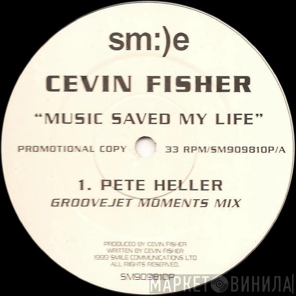  Cevin Fisher  - Music Saved My Life