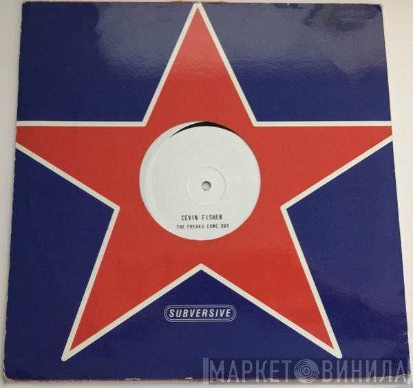  Cevin Fisher's Big Freak  - The Freaks Come Out (Remixes)