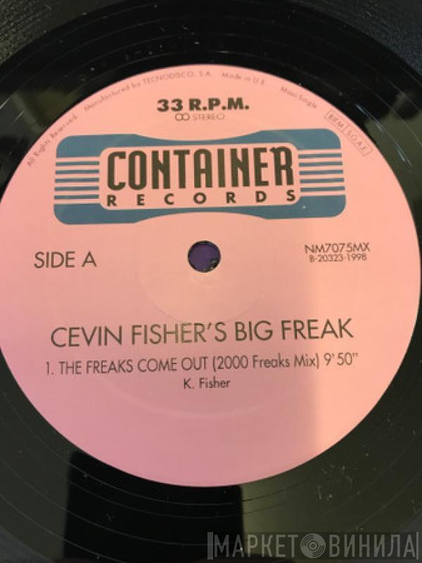 Cevin Fisher's Big Freak  - The Freaks Come Out