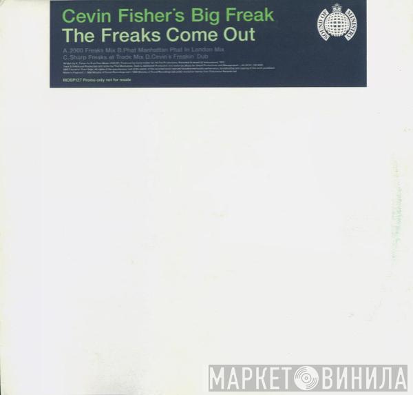  Cevin Fisher's Big Freak  - The Freaks Come Out