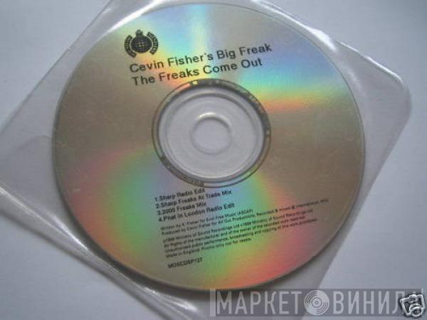  Cevin Fisher's Big Freak  - The Freaks Come Out