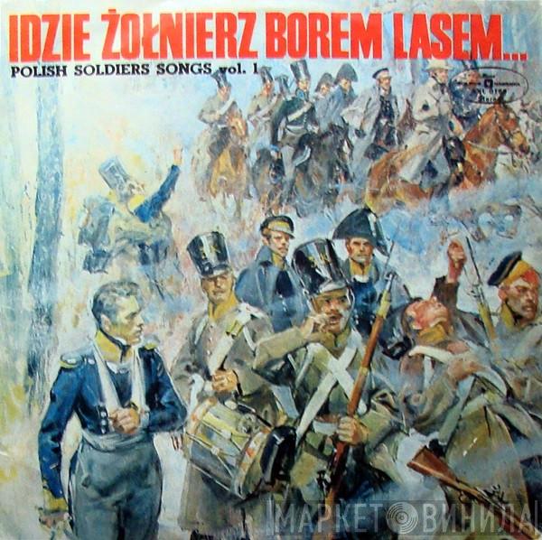 Chór Polskiego Radia, Orkiestra Polskiego Radia, Jerzy Kołaczkowski - Idzie Żołnierz Borem, Lasem... Vol. 1