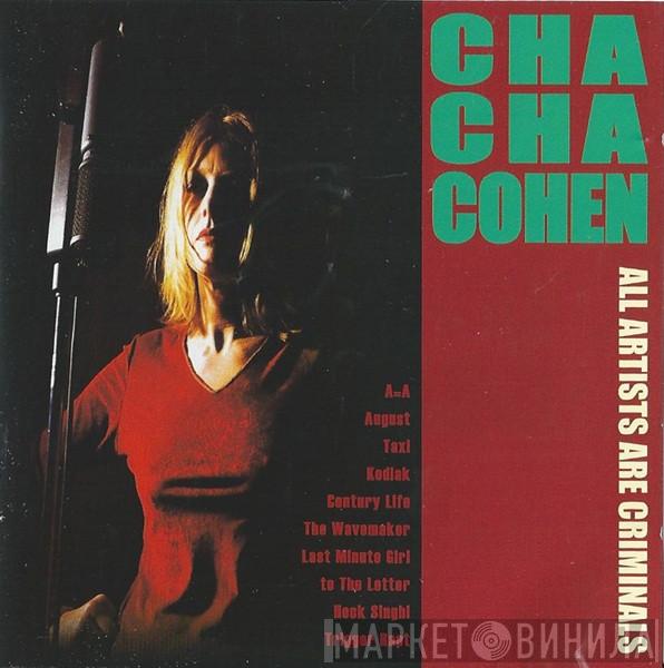 Cha-Cha Cohen - All Artists Are Criminals