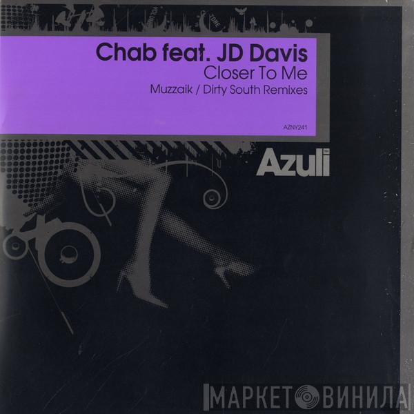 Chab, JD Davis - Closer To Me (Muzzaik / Dirty South Remixes)
