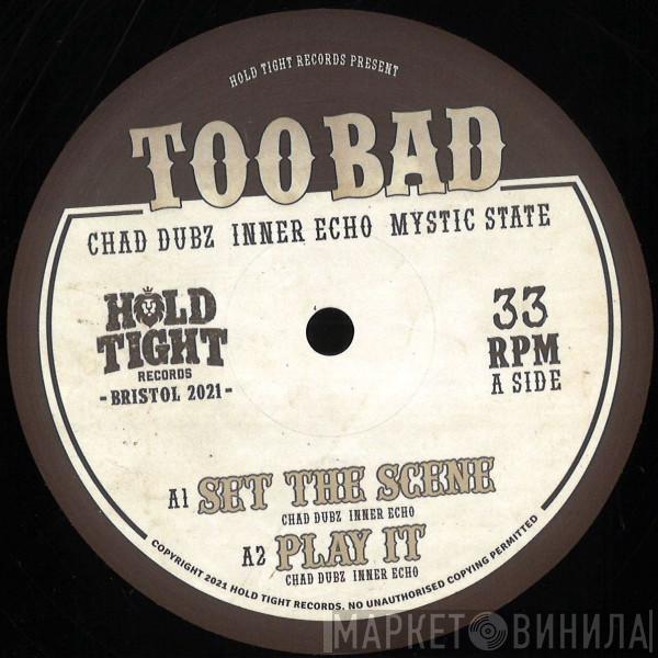 Chad Dubz, Inner Echo - Too Bad