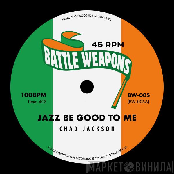 Chad Jackson - Jazz Be Good To Me / What Is Stormy Love