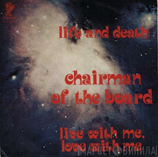  Chairmen Of The Board  - Life & Death / Live With Me, Love With Me