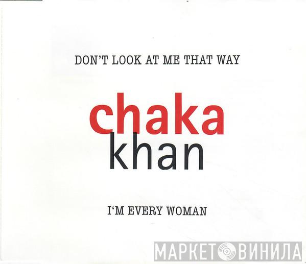 Chaka Khan - Don't Look At Me That Way / I'm Every Woman