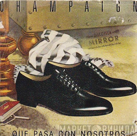 Champaign - Que Pasa Con Nosotros