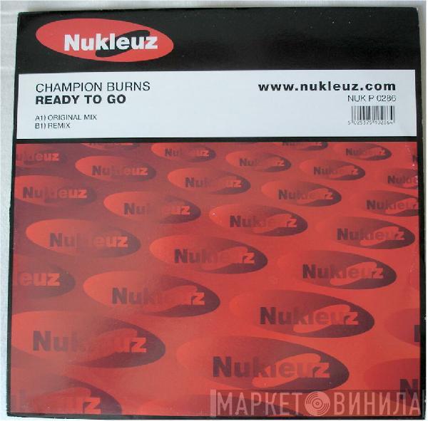Champion Burns - Ready To Go