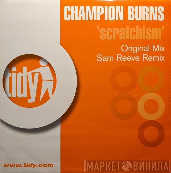 Champion Burns - Scratchism