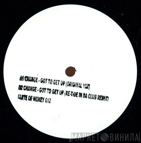  Change  - Got To Get Up