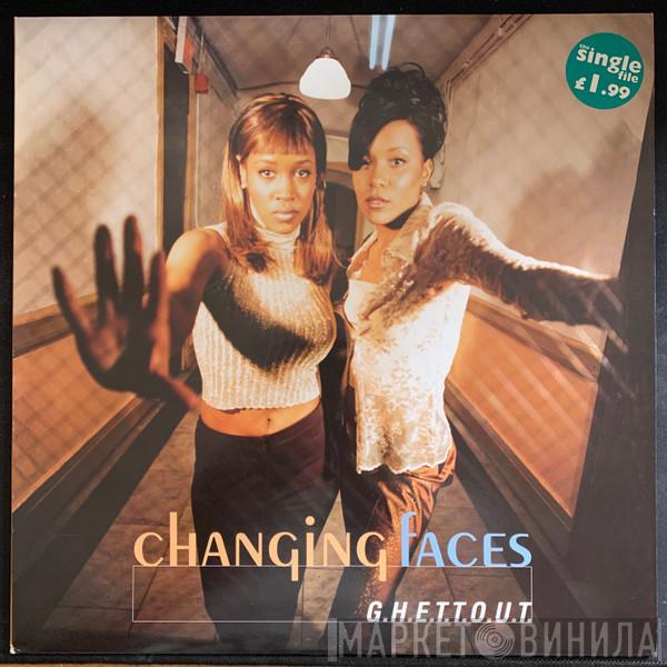  Changing Faces  - G.H.E.T.T.O.U.T.