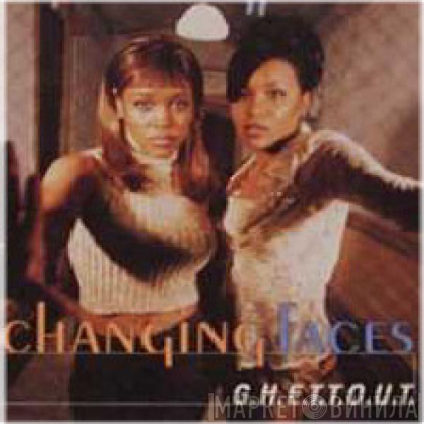  Changing Faces  - G.H.E.T.T.O.U.T.