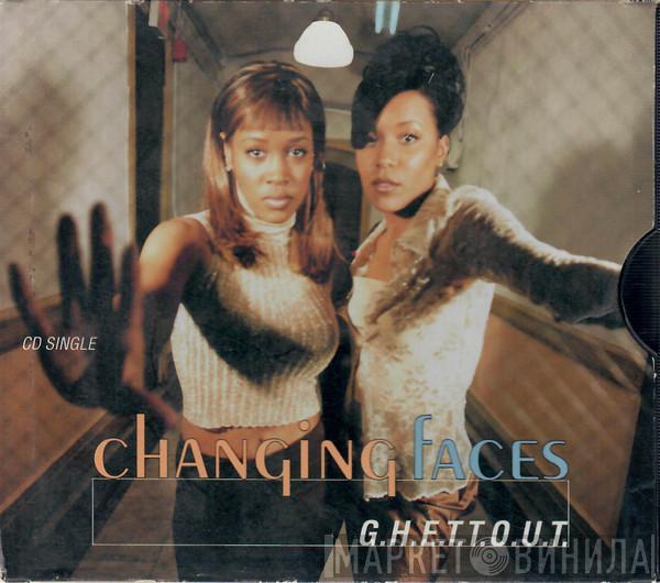  Changing Faces  - G.H.E.T.T.O.U.T.