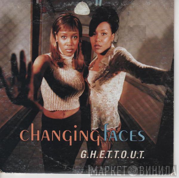  Changing Faces  - G.H.E.T.T.O.U.T.