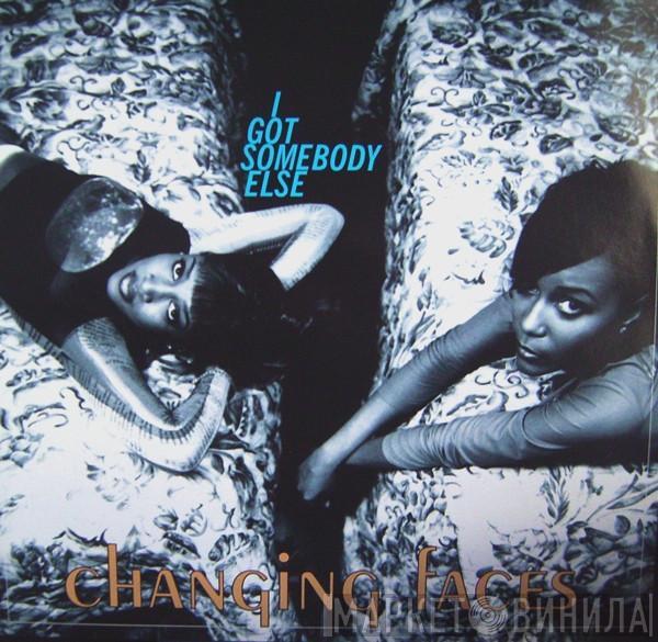  Changing Faces  - I Got Somebody Else