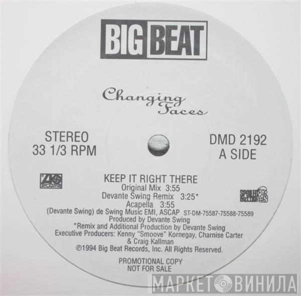 Changing Faces  - Keep It Right There