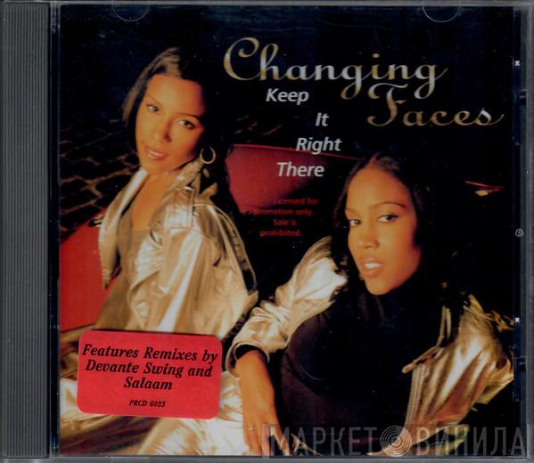  Changing Faces  - Keep It Right There