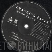 Changing Faces - Same Tempo