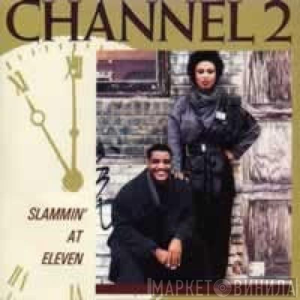 Channel 2  - Slammin' At Eleven