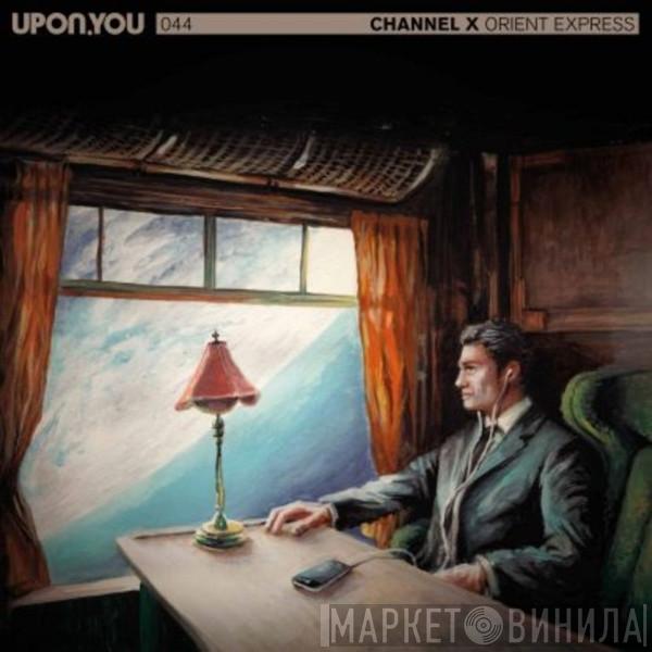 Channel X  - Orient Express