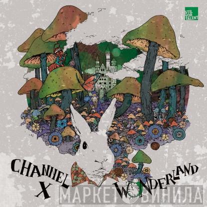 Channel X  - Wonderland Remixed