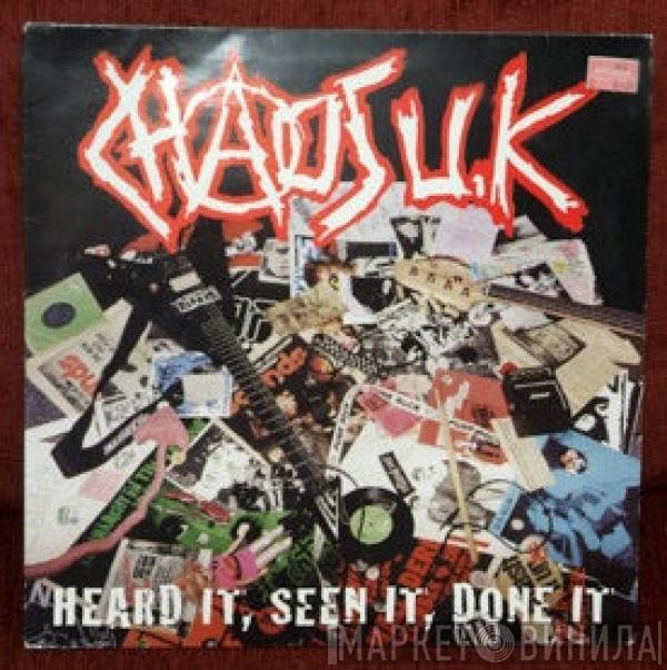  Chaos UK  - Heard It, Seen It, Done It
