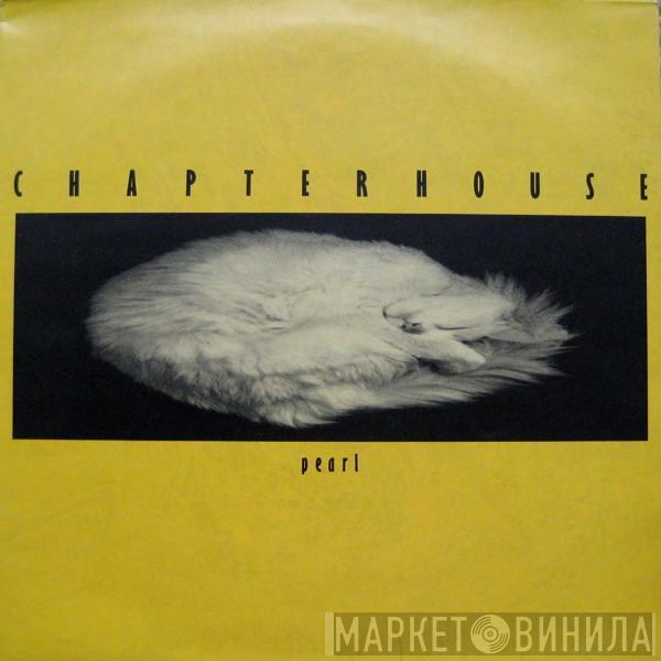 Chapterhouse - Pearl