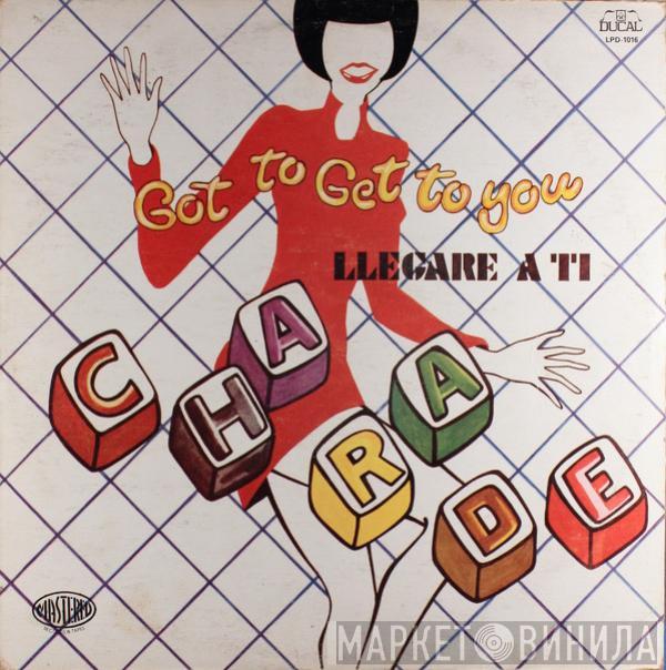  Charade   - Got To Get To You = Llegare A Ti