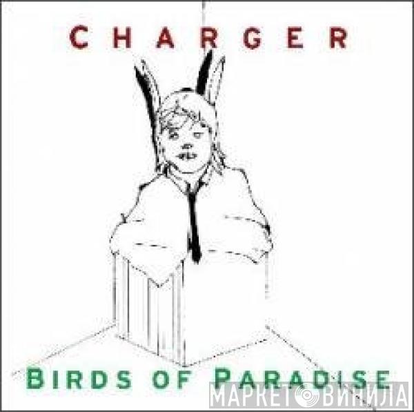 Charger , The Birds Of Paradise - Split
