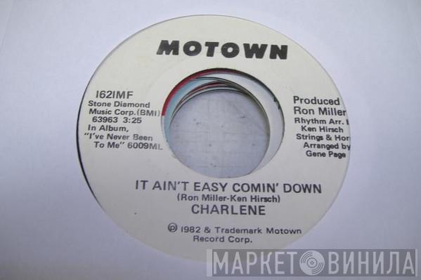 Charlene - It Ain't Easy Comin' Down
